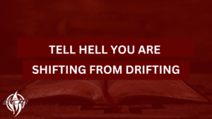 Tell Hell You Are Shifting From Drifting