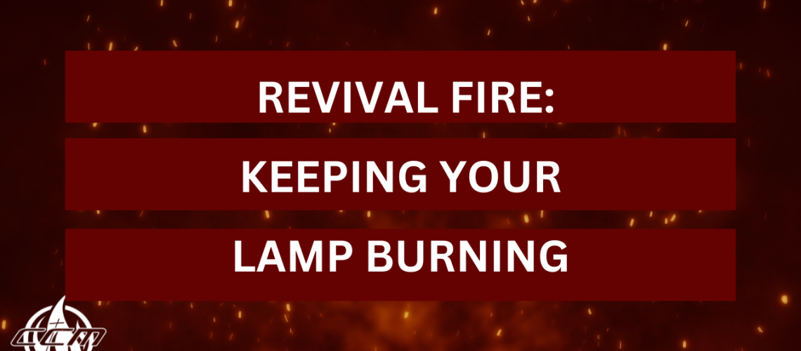 Revival Fire: Keeping Your Lamp Burning